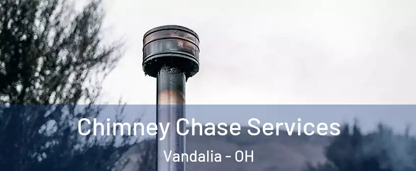  Chimney Chase Services Vandalia - OH