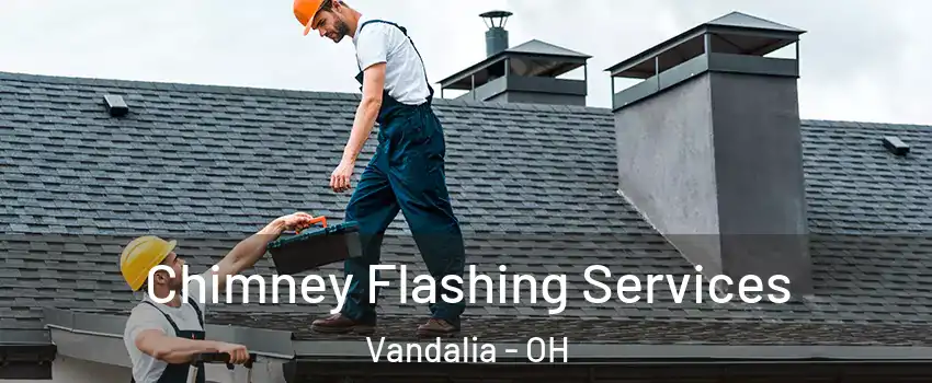  Chimney Flashing Services Vandalia - OH