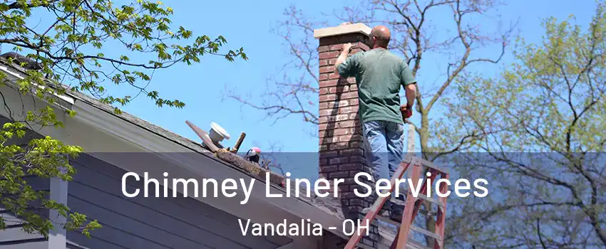  Chimney Liner Services Vandalia - OH