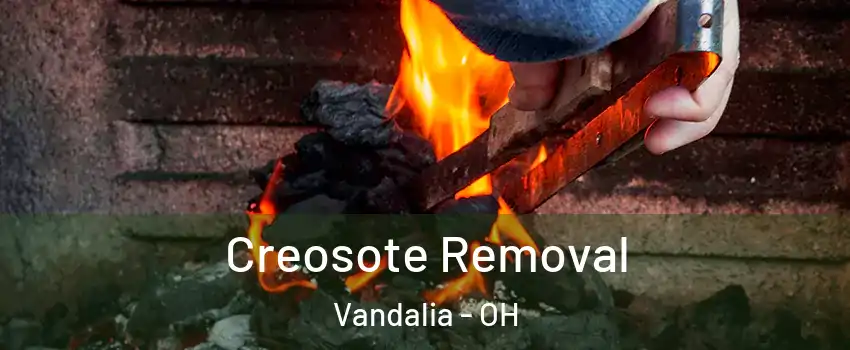  Creosote Removal Vandalia - OH