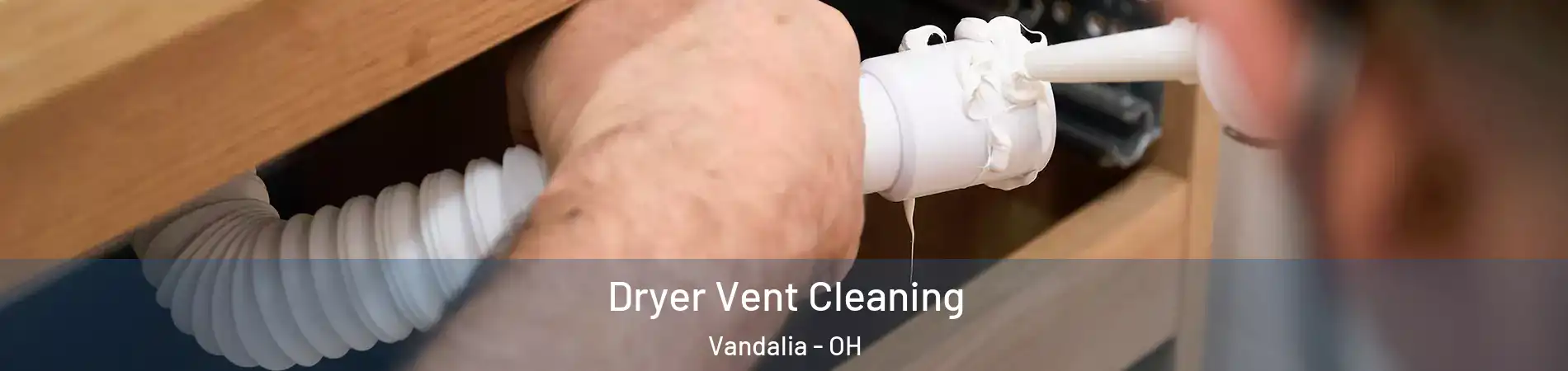  Dryer Vent Cleaning Vandalia - OH