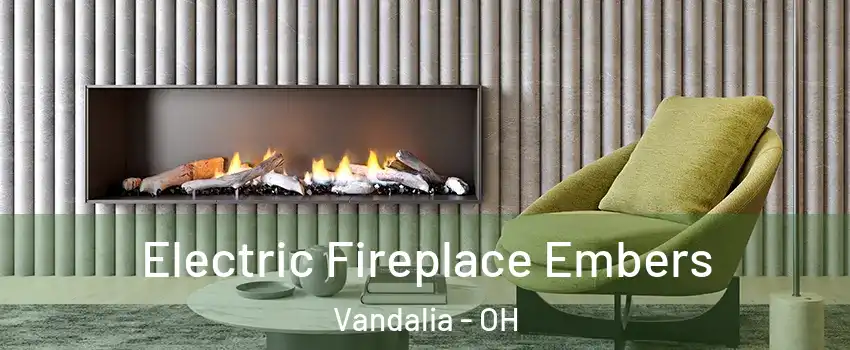  Electric Fireplace Embers Vandalia - OH