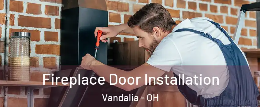  Fireplace Door Installation Vandalia - OH