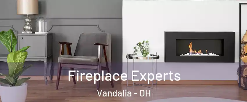  Fireplace Experts Vandalia - OH