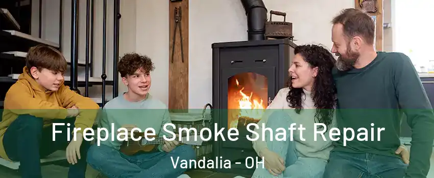  Fireplace Smoke Shaft Repair Vandalia - OH