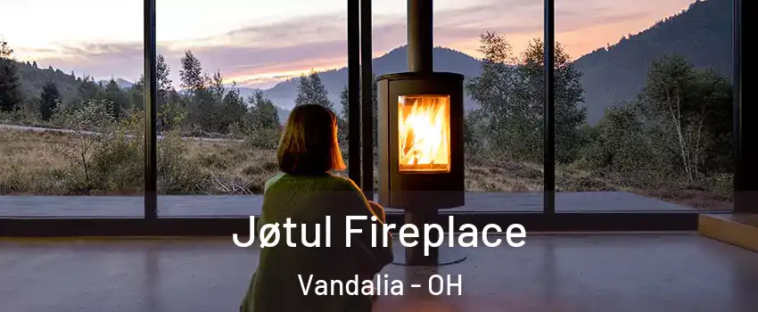  Jøtul Fireplace Vandalia - OH