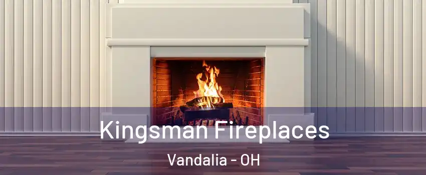  Kingsman Fireplaces Vandalia - OH