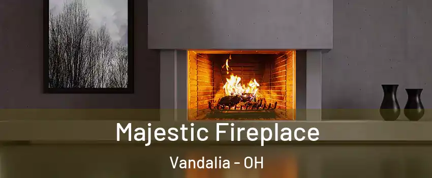  Majestic Fireplace Vandalia - OH