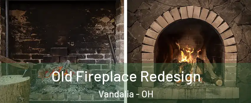  Old Fireplace Redesign Vandalia - OH