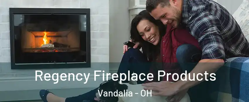  Regency Fireplace Products Vandalia - OH