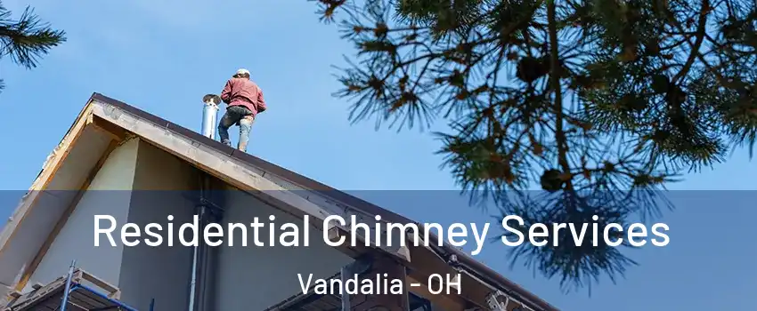  Residential Chimney Services Vandalia - OH