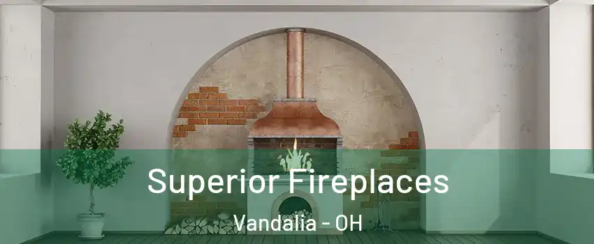  Superior Fireplaces Vandalia - OH